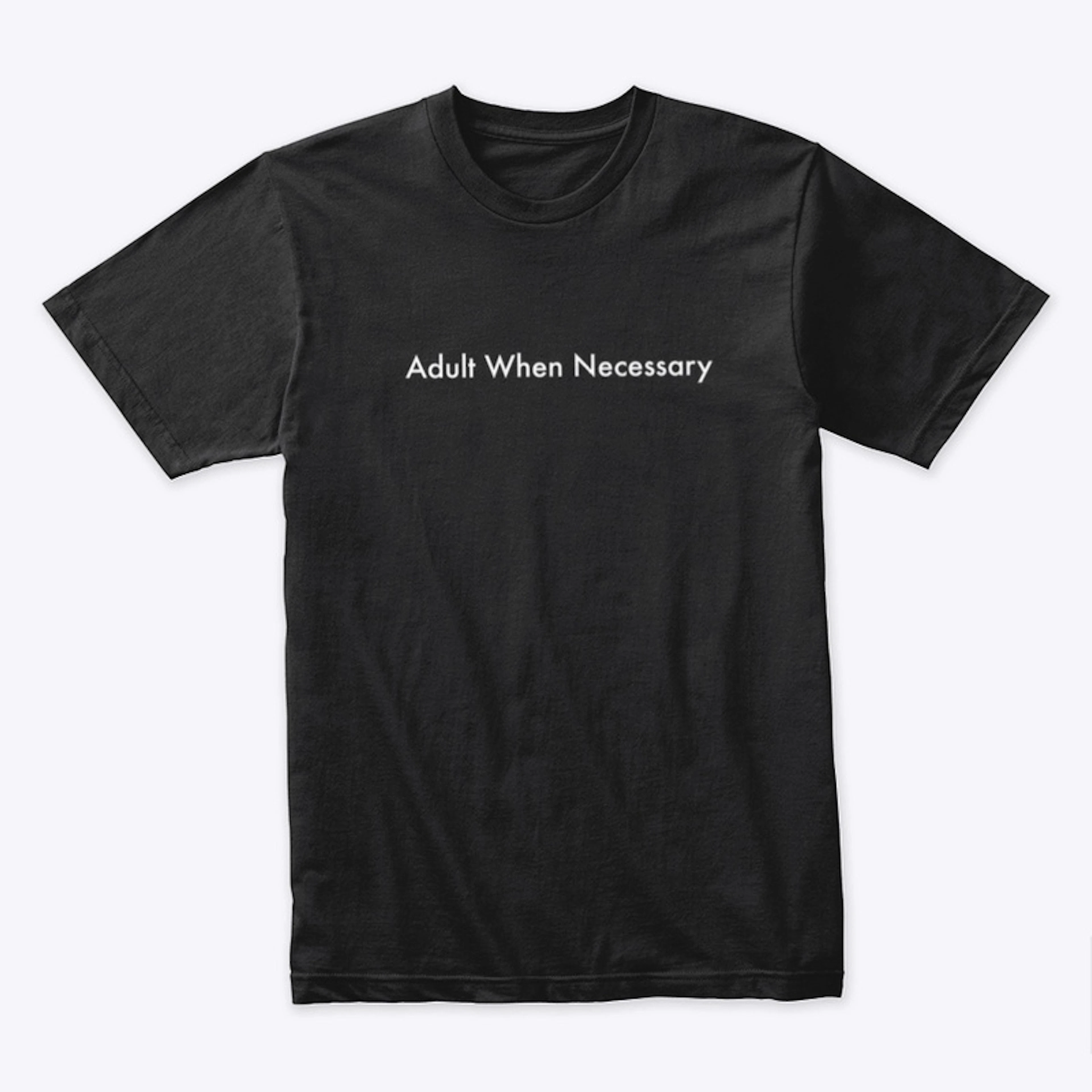 Adult When Necessary 